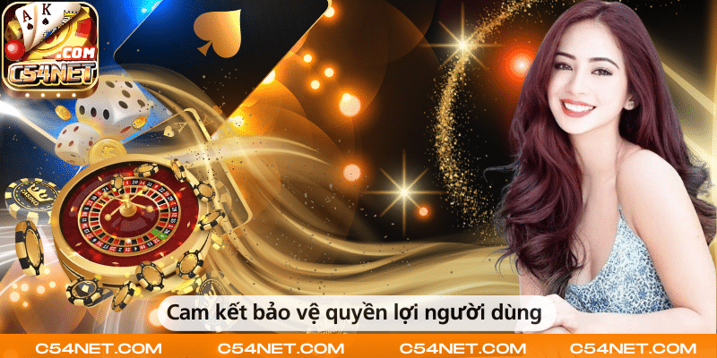 Cam kết đảm bảo quyền lợi và an toàn cho người dùng.