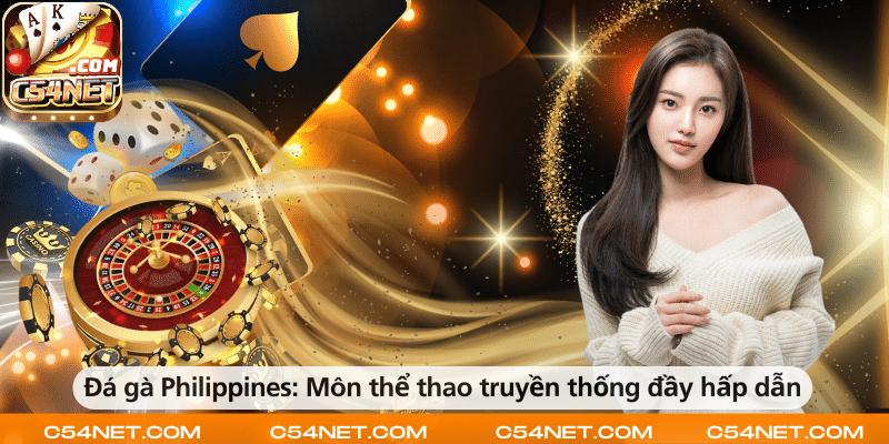 Đá gà Philippines – Môn thể thao truyền thống hấp dẫn và kịch tính.
