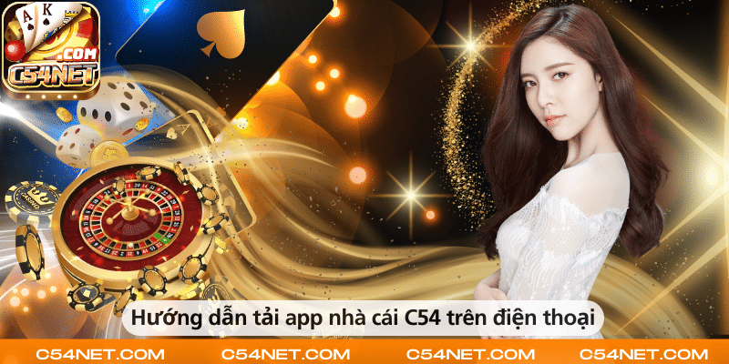 Hướng dẫn tải app nhà cái C54 nhanh chóng trên điện thoại.