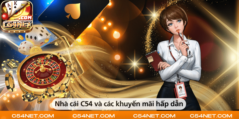 Nhà cái C54 cùng các chương trình khuyến mãi hấp dẫn dành cho người chơi.