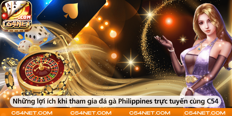 Lợi ích khi tham gia đá gà Philippines trực tuyến tại C54 là tiện lợi, an toàn và cơ hội nhận thưởng cao.