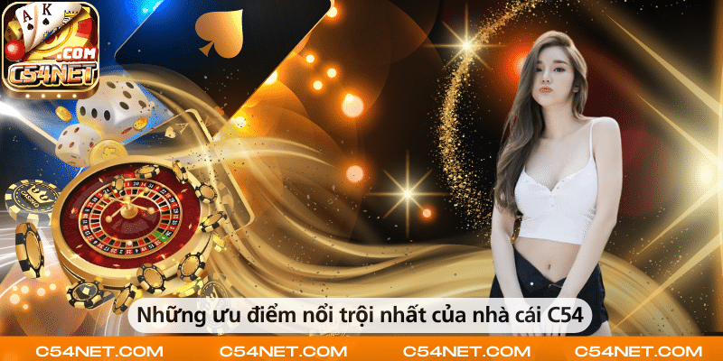 Những điểm mạnh nổi bật nhất của nhà cái C54.
