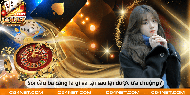 Soi cầu ba càng là cách dự đoán xổ số ba số, được ưa chuộng nhờ tỷ lệ trúng cao.