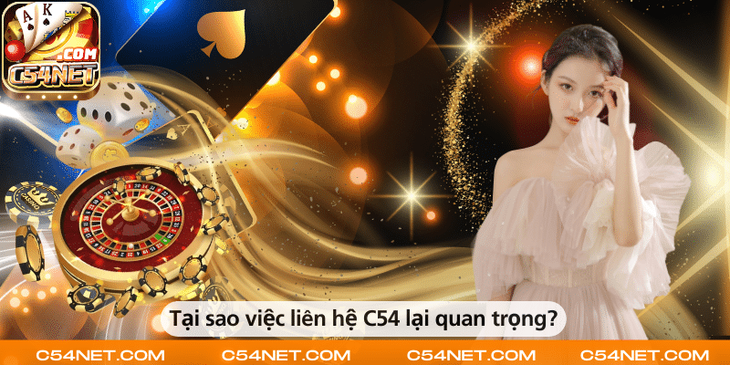 Tầm quan trọng của việc liên hệ với C54 là gì?