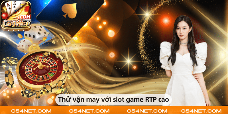 Thử vận may với slot game RTP cao